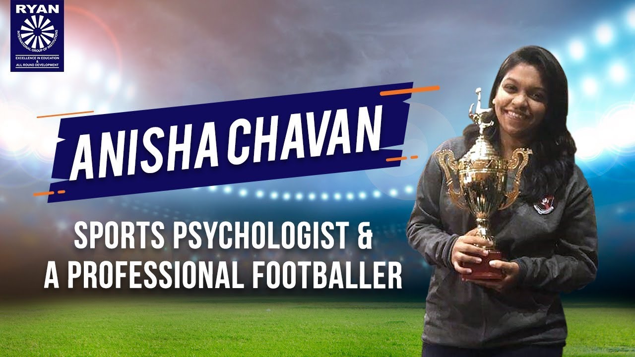 Anisha Chavan - Sports Psychologist and a Professional Footballer - Ryan Group