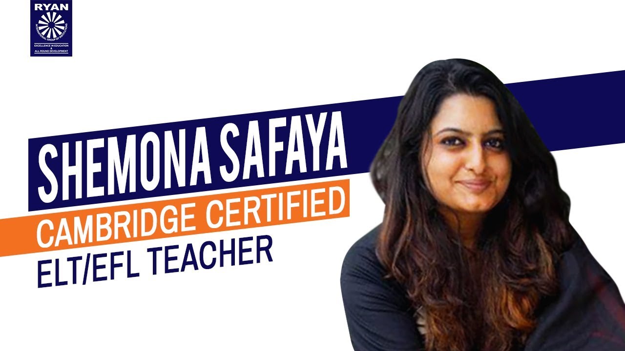 Shemona Safaya - Cambridge Certified ELT/EFL Teacher - Ryan Group